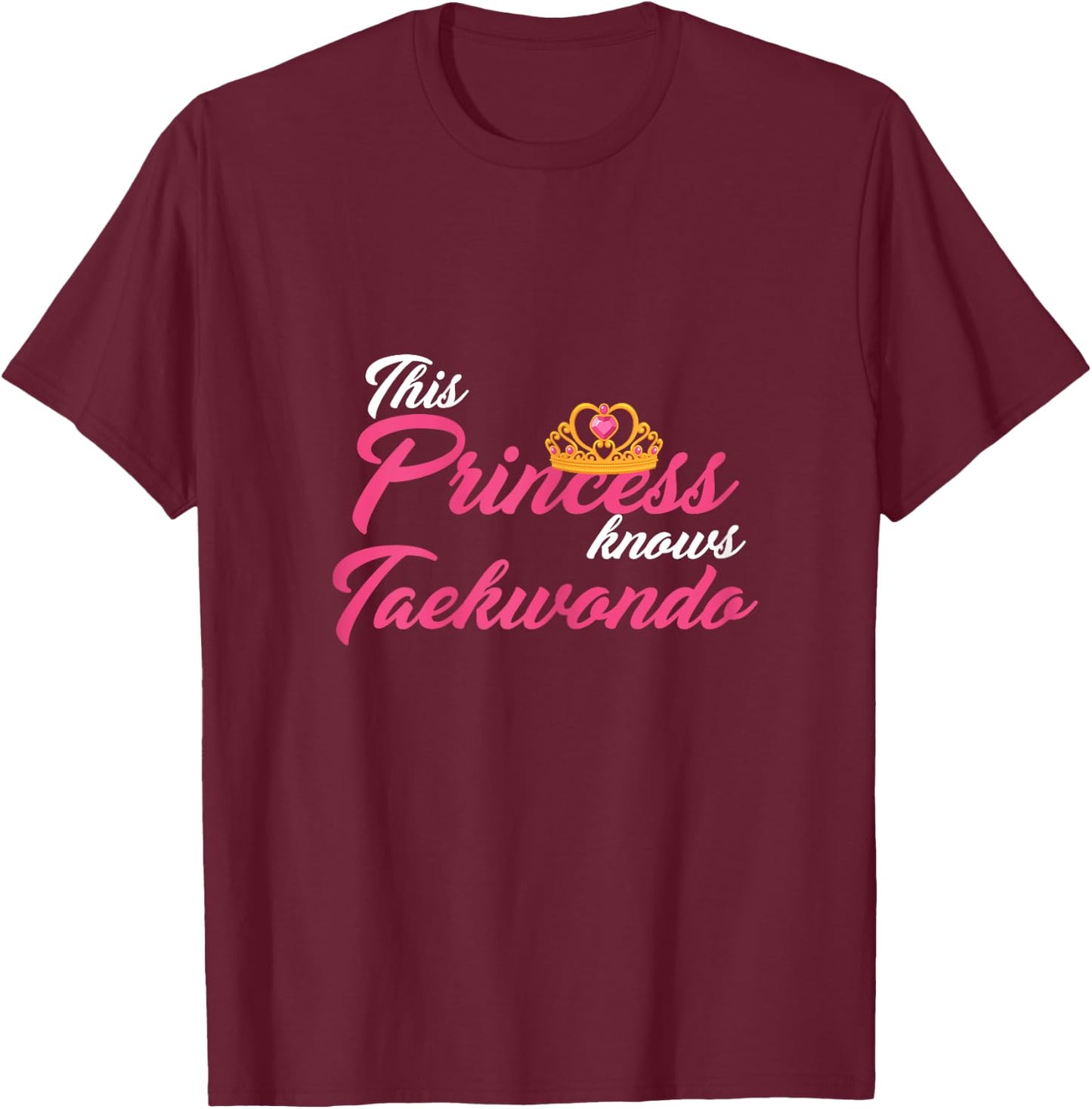 This Princess Knows Taekwondo Martial Arts Shirt Girls Women T-Shirt - T-Shirt | Maroon