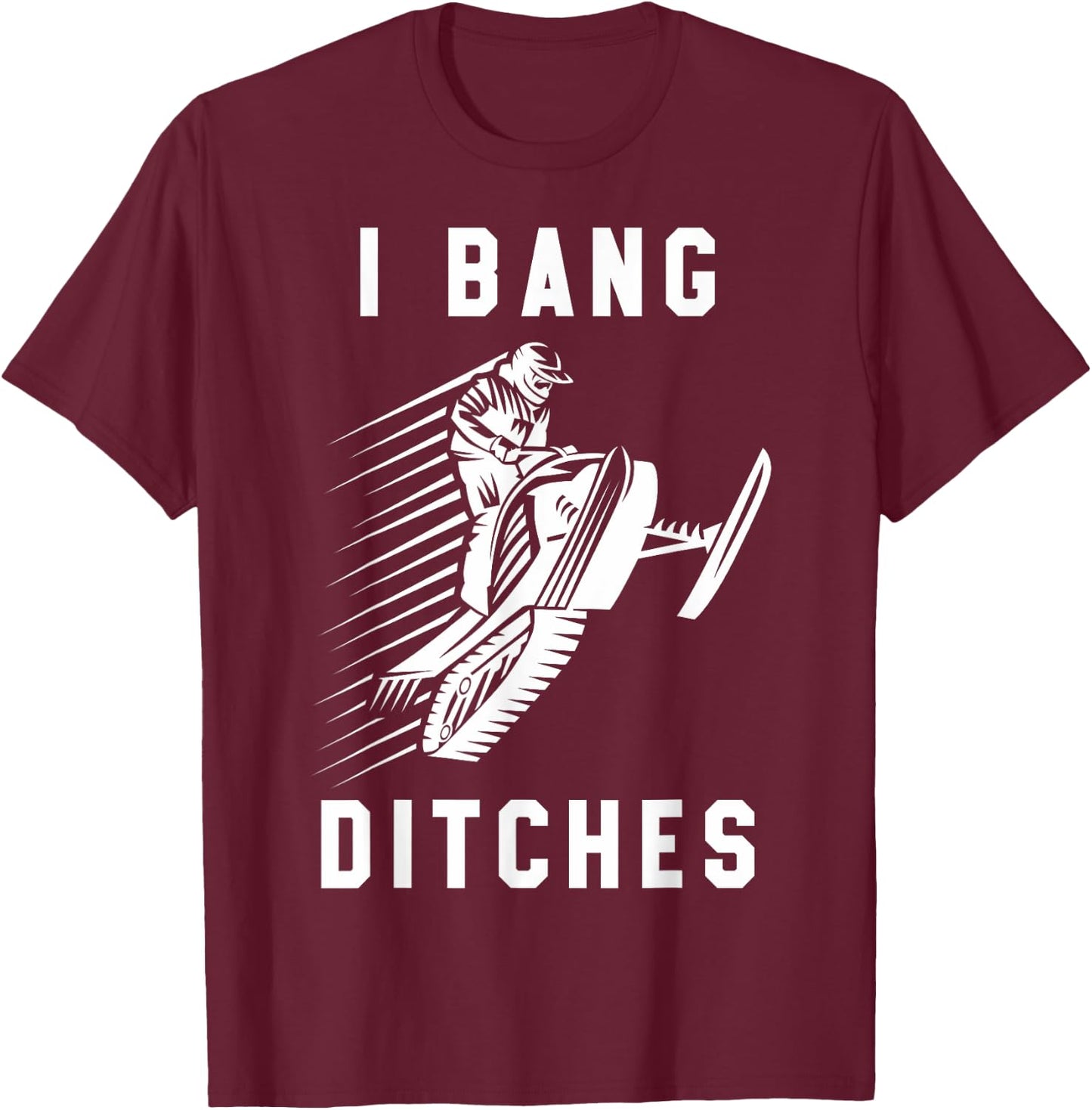 Snowmobile I Bang Ditches Winter Sports Vintage Motor Sled T-Shirt - T-Shirt | Maroon