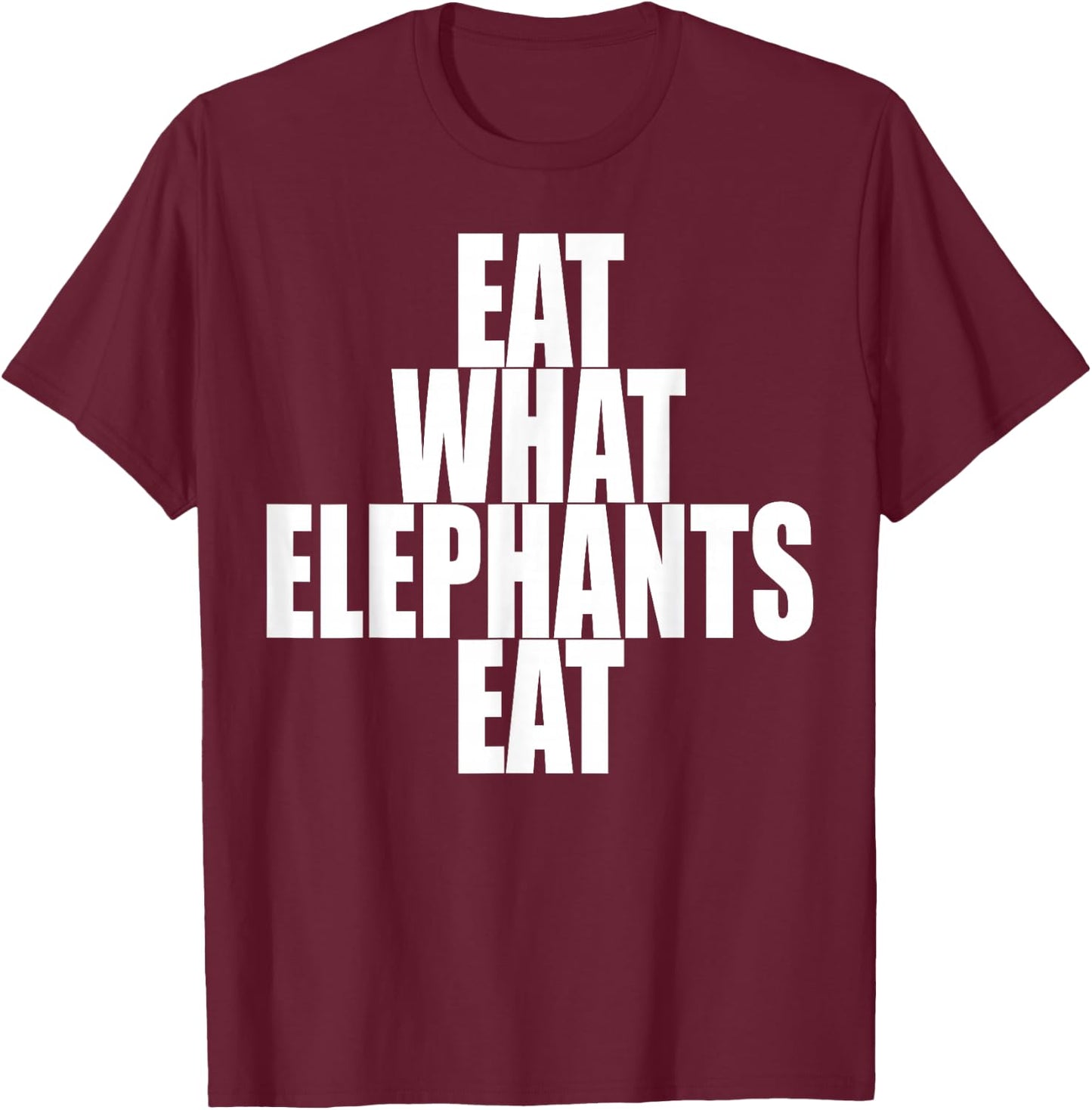 Eat What Elephants Eat Vegetarian Animal Lover Plants Vegan T-Shirt - T-Shirt | Maroon
