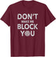 Don't Make Me Block You Funny Volleyball T-Shirt - T-Shirt | Maroon