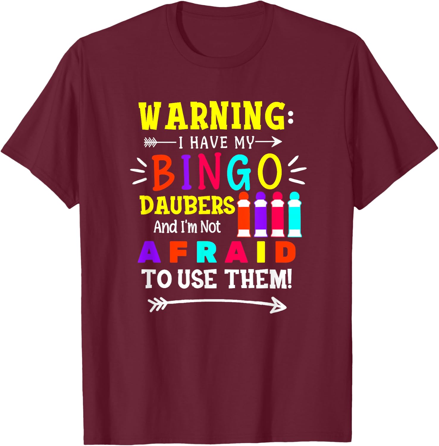 Warning I Have My Bingo Daubers and Not Afraid To Use Them T-Shirt - T-Shirt | Maroon