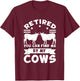 Retired you can find me by my cows cows T-Shirt - T-Shirt | Maroon