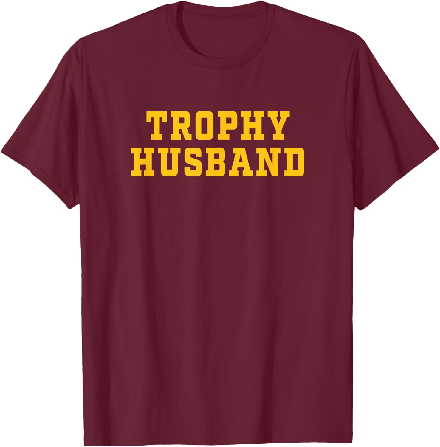 Trophy Husband T-Shirt - T-Shirt | Maroon