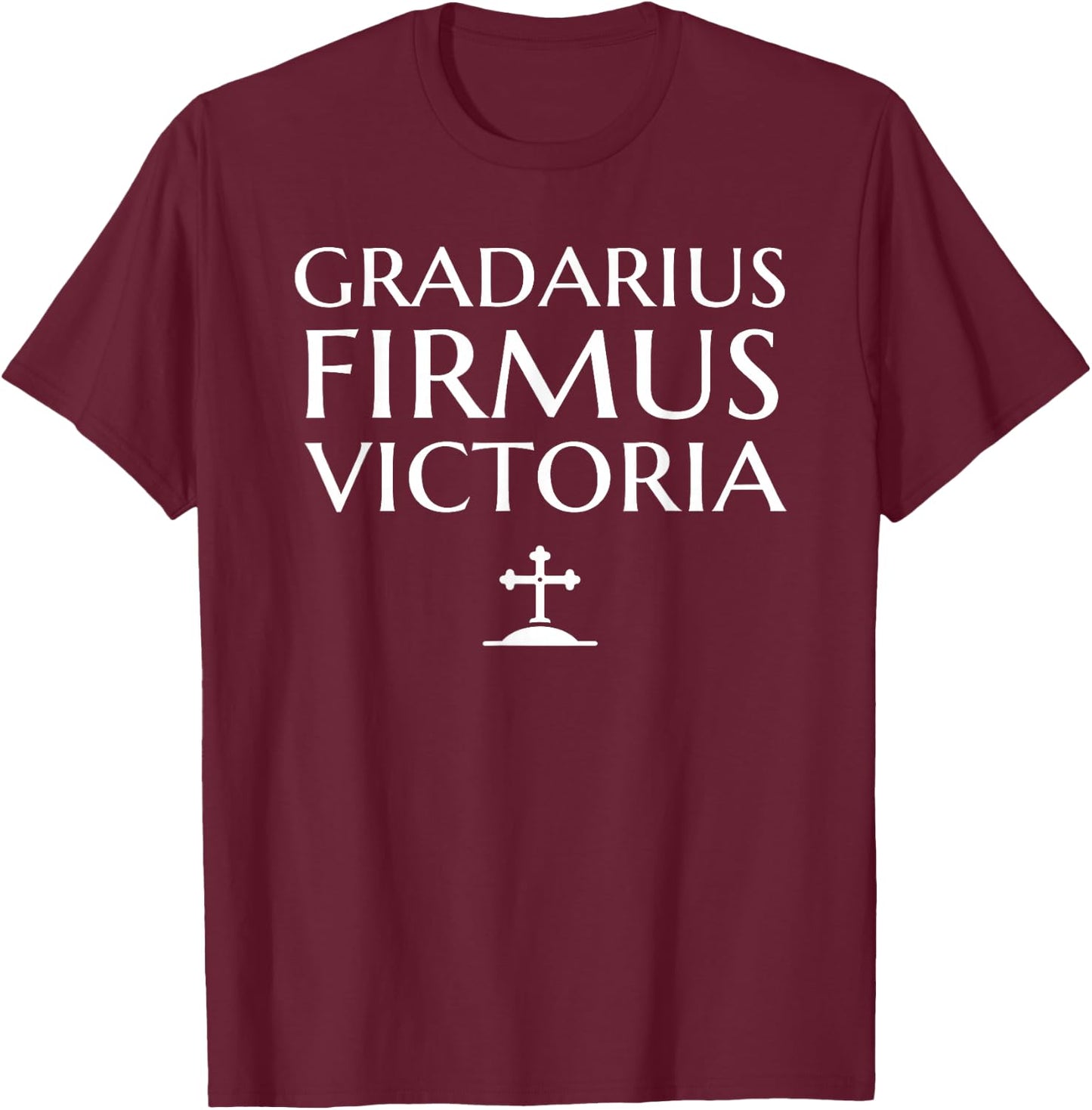 Gradarius Firmus Victoria Taking small steps toward victory T-Shirt - T-Shirt | Maroon