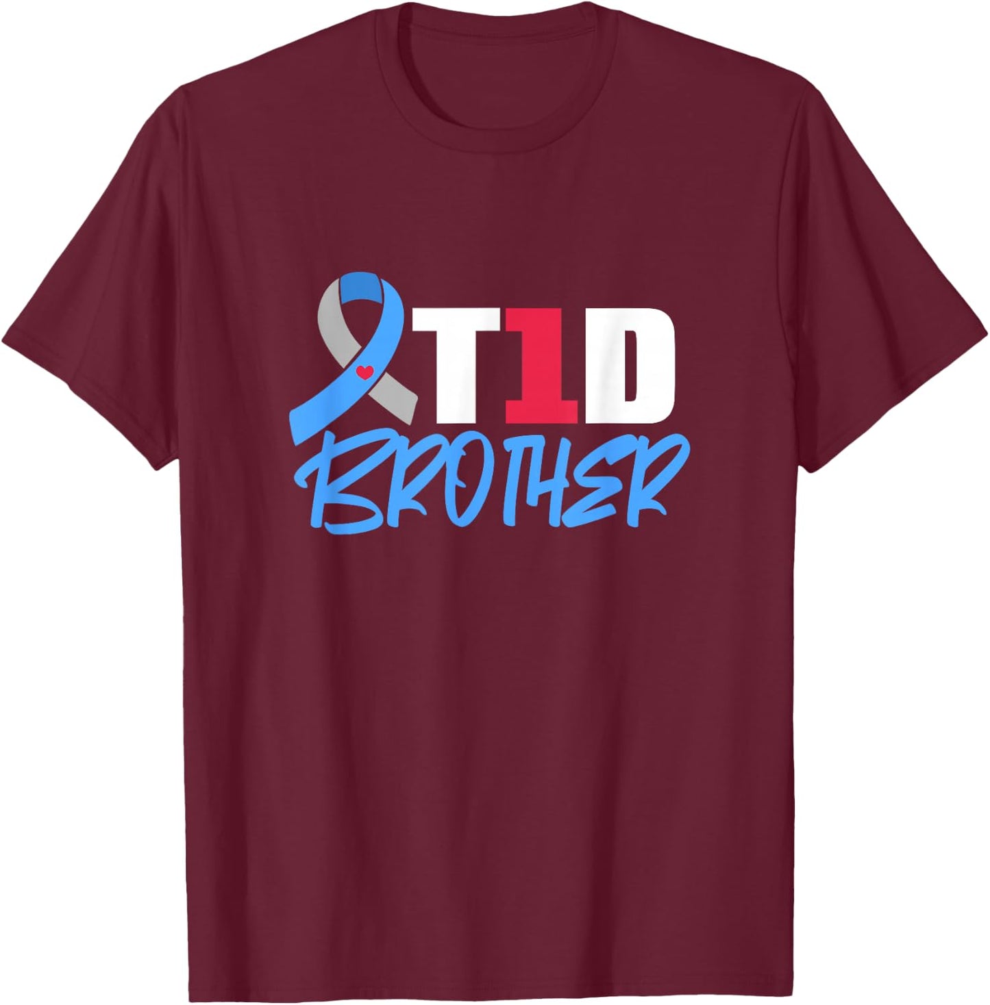 T1D Brother Type 1 Diabetes Awareness Sibling T-Shirt - T-Shirt | Maroon