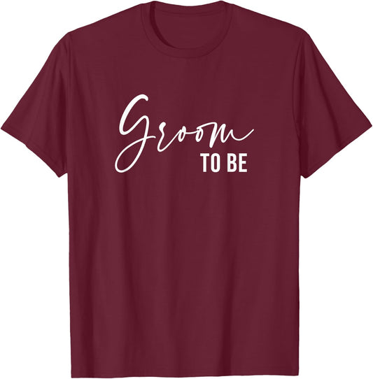 Groom to Be, Wedding Bridal Bachelorette Party T-Shirt - T-Shirt | Maroon