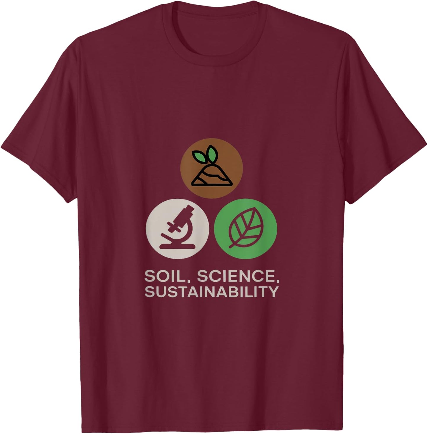Soil, Science, Sustainability Agricultural Science T-Shirt - T-Shirt | Maroon