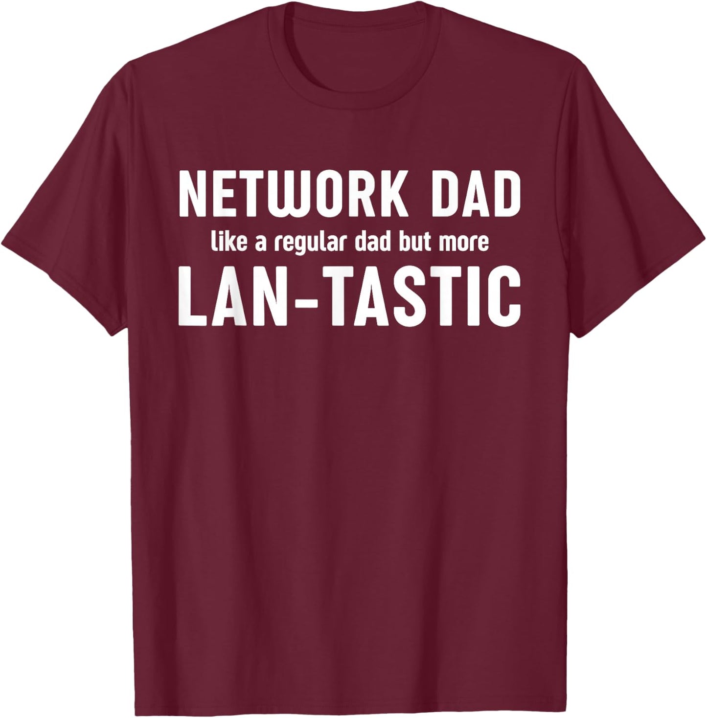 "Network dad Lan-tastic" System Engineering Network Admin T-Shirt - T-Shirt | Maroon