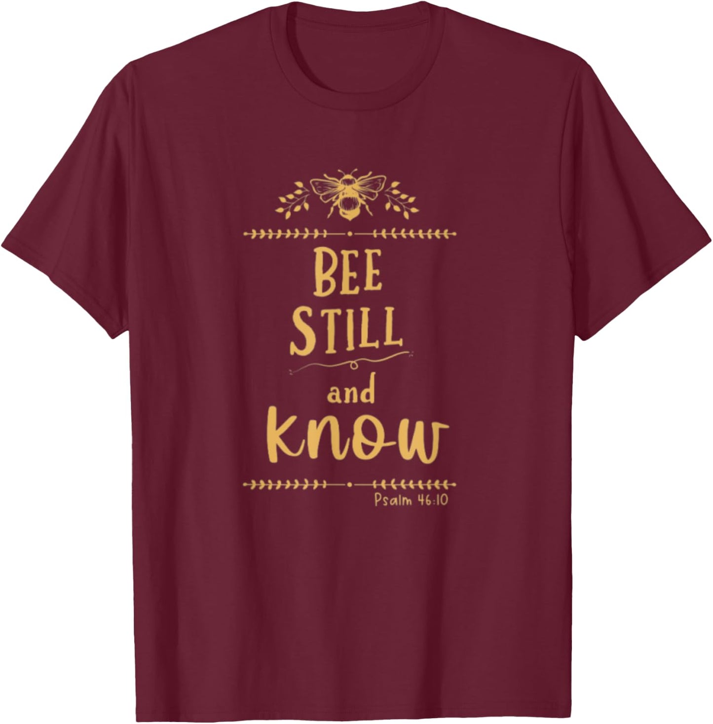 Psalm 46:10 Be Still And Know Christian Bee Lover Bible T-Shirt - T-Shirt | Maroon