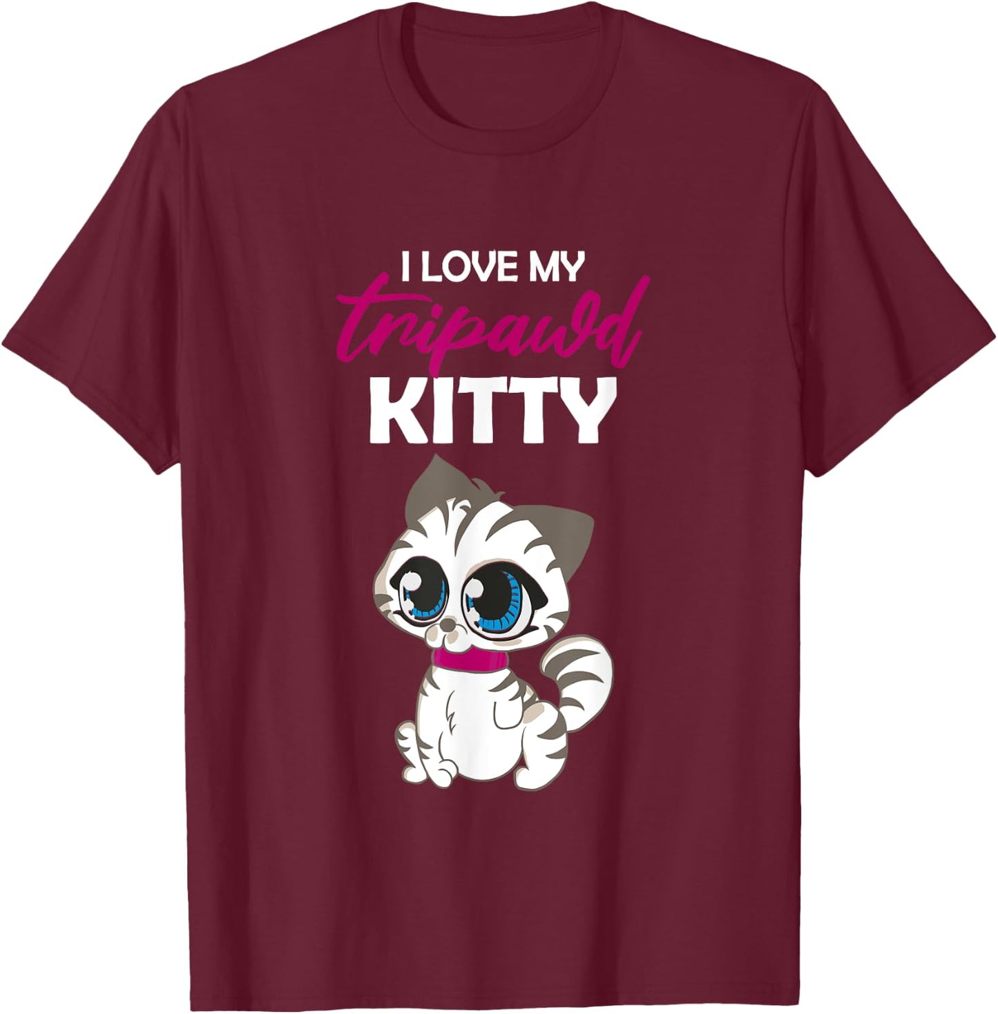 I Love My Tripawd Kitty | Cute Tripod Cat Owner Appreciation T-Shirt - T-Shirt | Maroon