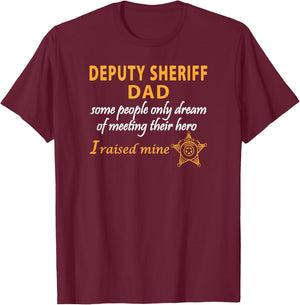 Deputy Sheriffs Dad I Raised My Hero Sheriff Deputy Dad T-Shirt - T-Shirt | Maroon