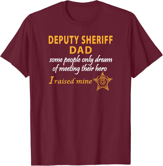 Deputy Sheriffs Dad I Raised My Hero Sheriff Deputy Dad T-Shirt - T-Shirt | Maroon