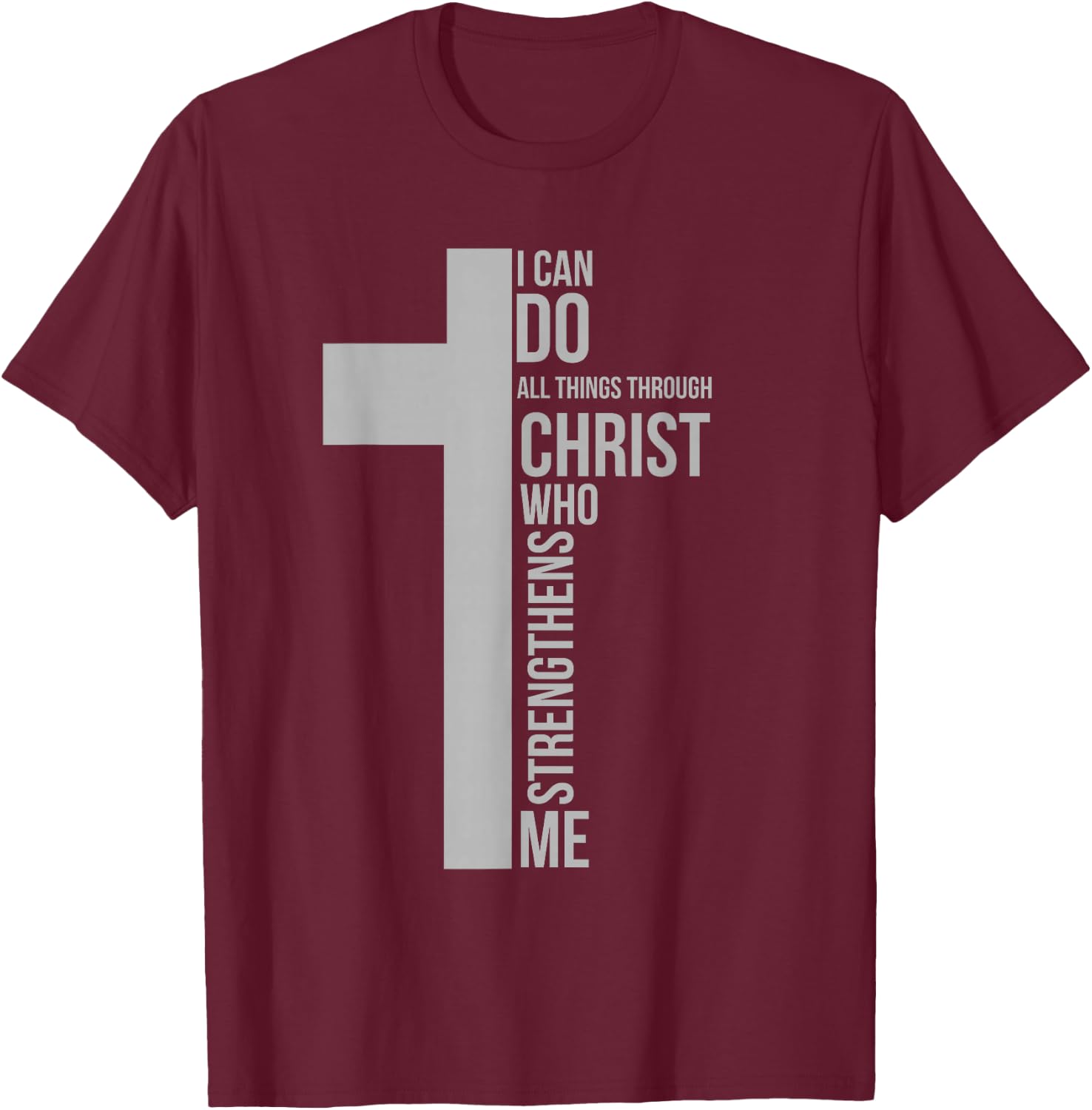 I Can Do All Things Through Christ Who Strengthens Me Cross T-Shirt - T-Shirt | Maroon