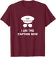 I am the Captain Now funny pilot T-Shirt - T-Shirt | Maroon