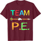 Team P.E. Teacher PE Teacher Strong Physical School Teacher Women Girls Kids T-Shirt - T-Shirt | Maroon