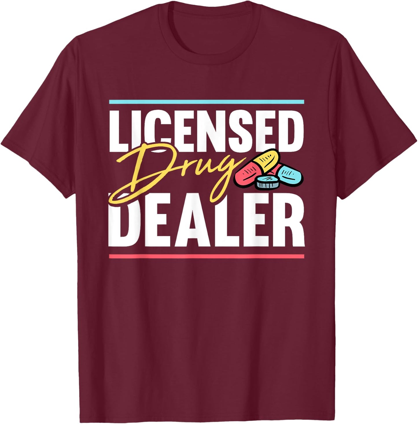 Licensed Drug Trafficker Design for a Pharmacist T-Shirt - T-Shirt | Maroon
