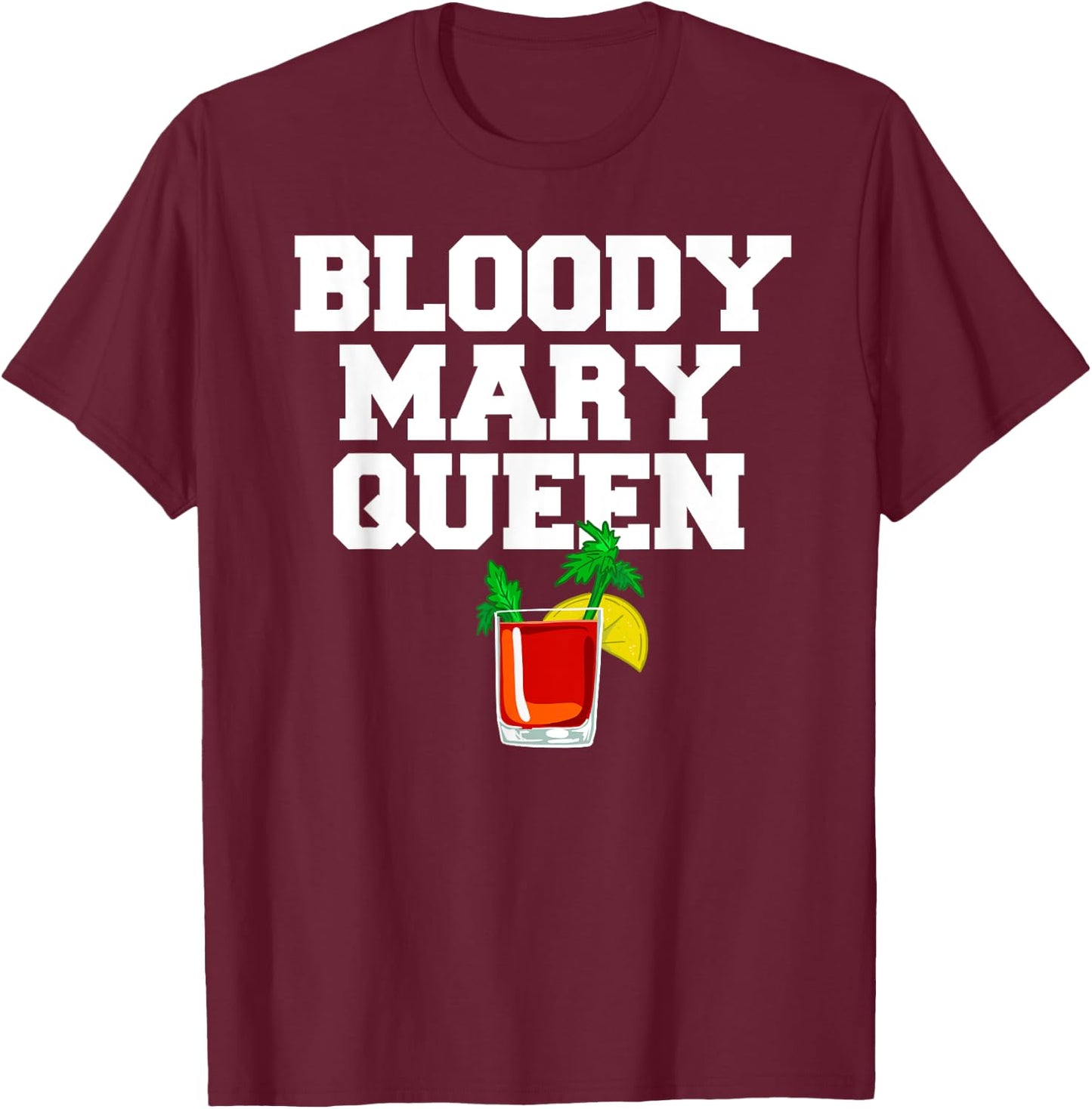 Bloody Mary Queen funny Bloody Mary Brunch T-Shirt - T-Shirt | Maroon