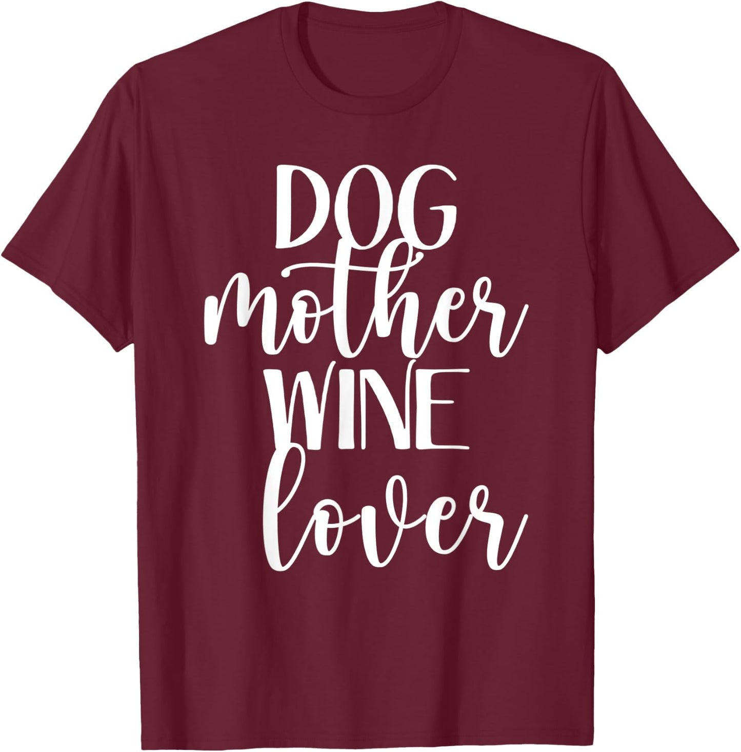 Dog Mother Wine Lover- Funny Mom Drinking Pet Dog Lovers T-Shirt - T-Shirt | Maroon