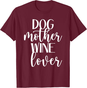 Dog Mother Wine Lover- Funny Mom Drinking Pet Dog Lovers T-Shirt - T-Shirt | Maroon