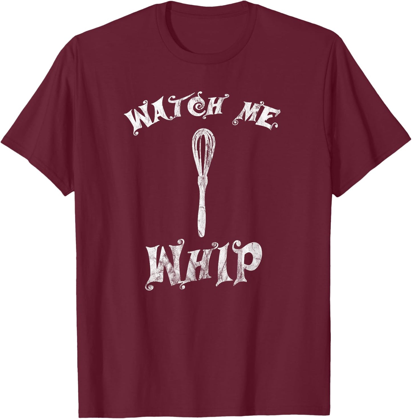 Watch Me Whip Whisk Baking T-Shirt - T-Shirt | Maroon