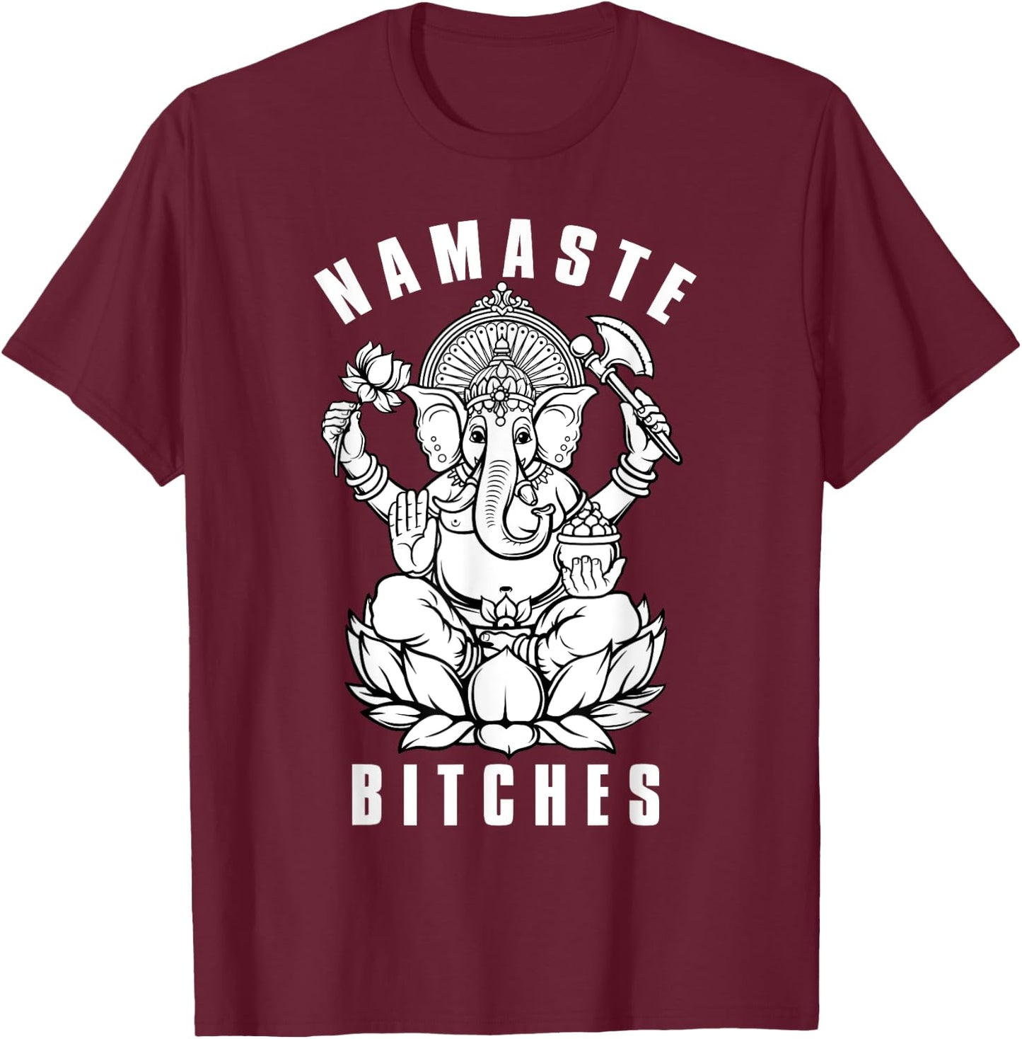 Funny Yoga Humor Namaste Bitches T-Shirt - T-Shirt | Maroon