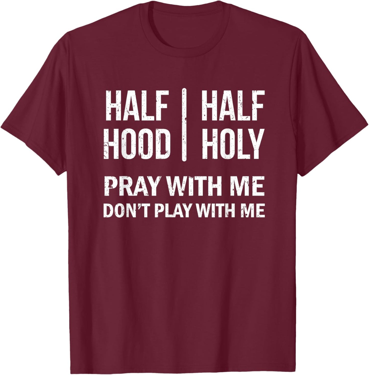 Half Hood Half Holy - Distressed Style Vintage Effect T-Shirt - T-Shirt | Maroon