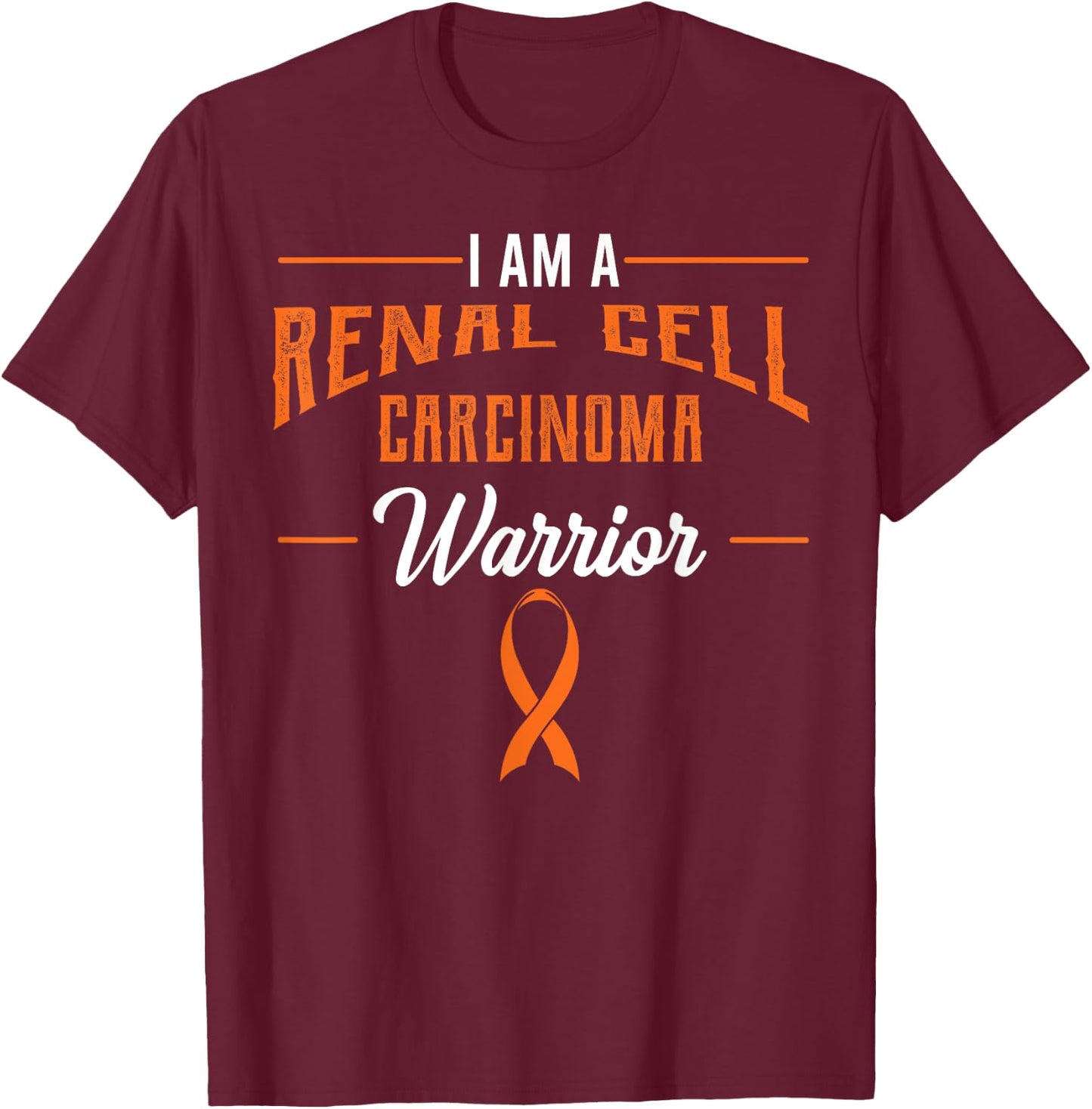 Renal Cell Carcinoma Awareness RCC Hypernephroma Warrior T-Shirt - T-Shirt | Maroon