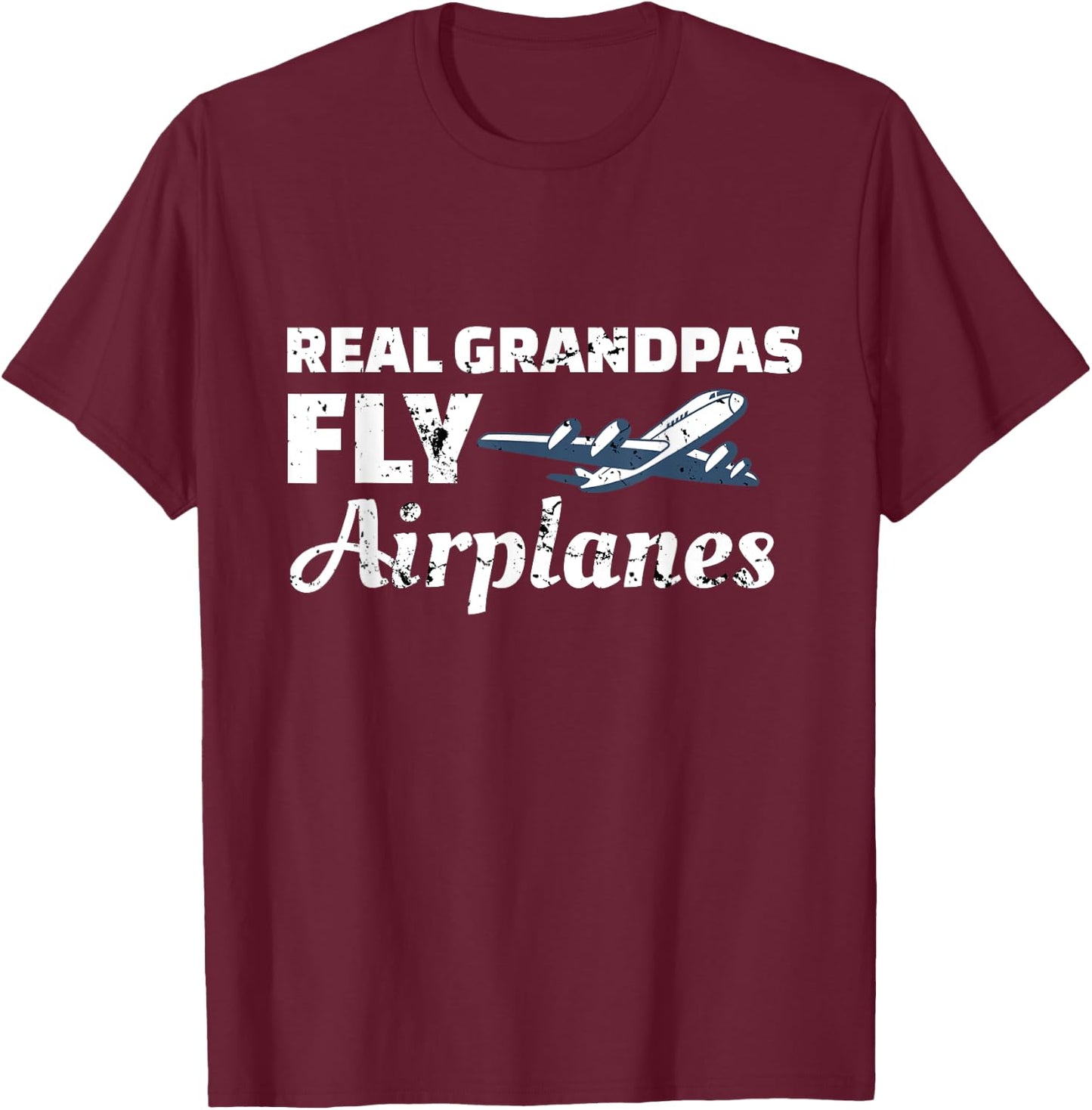 Real Grandpas Fly Airplanes Grandpa Pilot T-Shirt - T-Shirt | Maroon