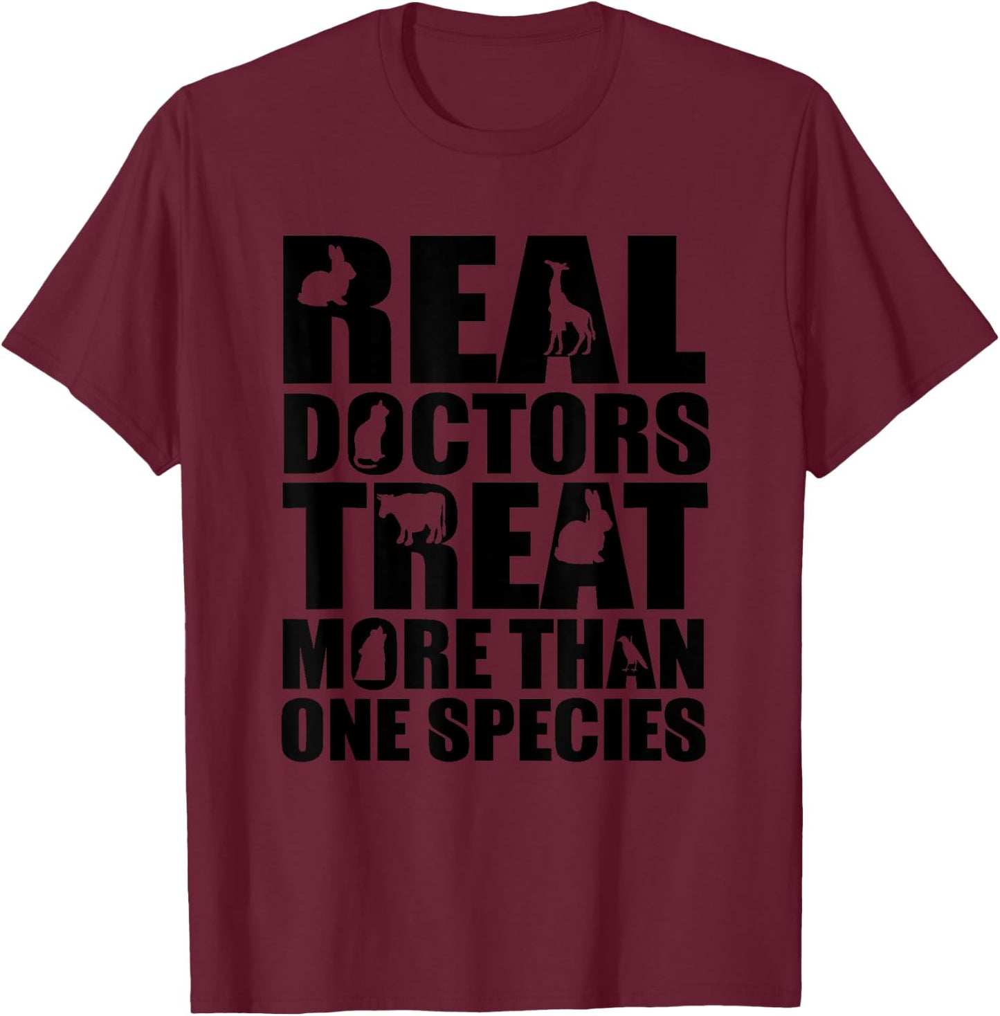 Real Doctors Treat More Than One Species - Veterinarian T-Shirt - T-Shirt | Maroon