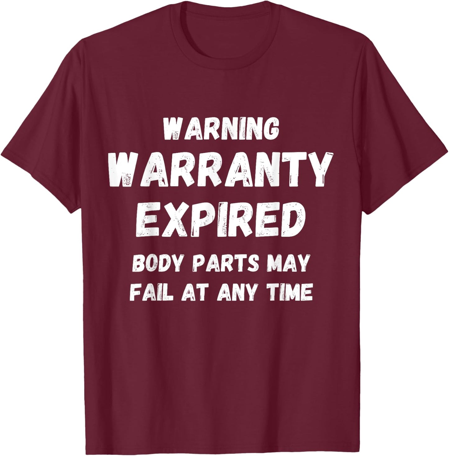 Warning Warranty Expired funny sarcastic old person saying T-Shirt - T-Shirt | Maroon