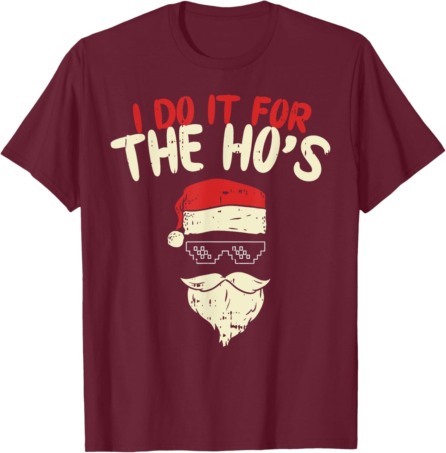 I Do It For The Hos Shirt Funny Adult Santa Christmas Gift T-Shirt - T-Shirt | Maroon