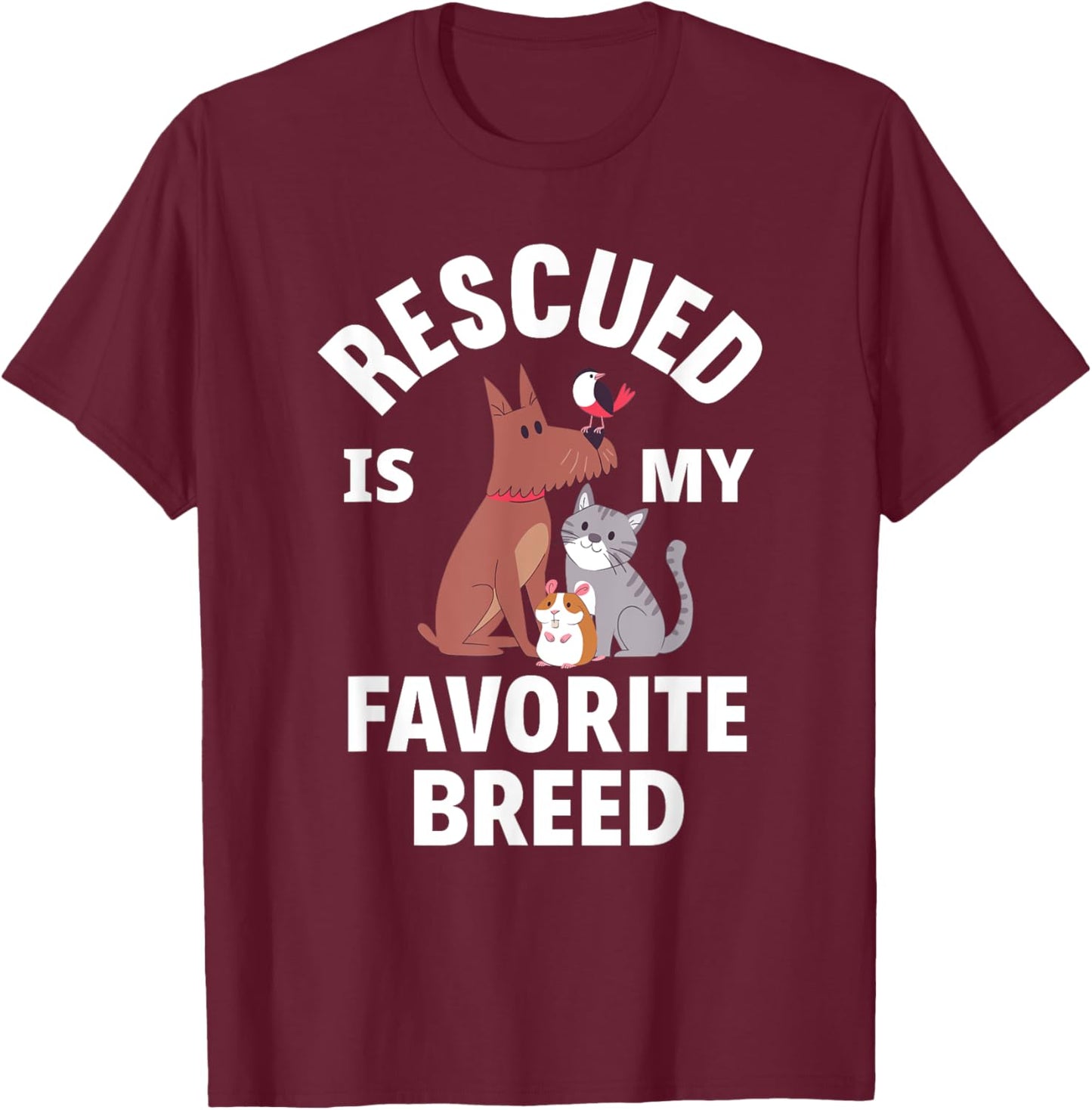 Rescued Is My Favorite Breed Dogs Cats Rescued Animals T-Shirt - T-Shirt | Maroon