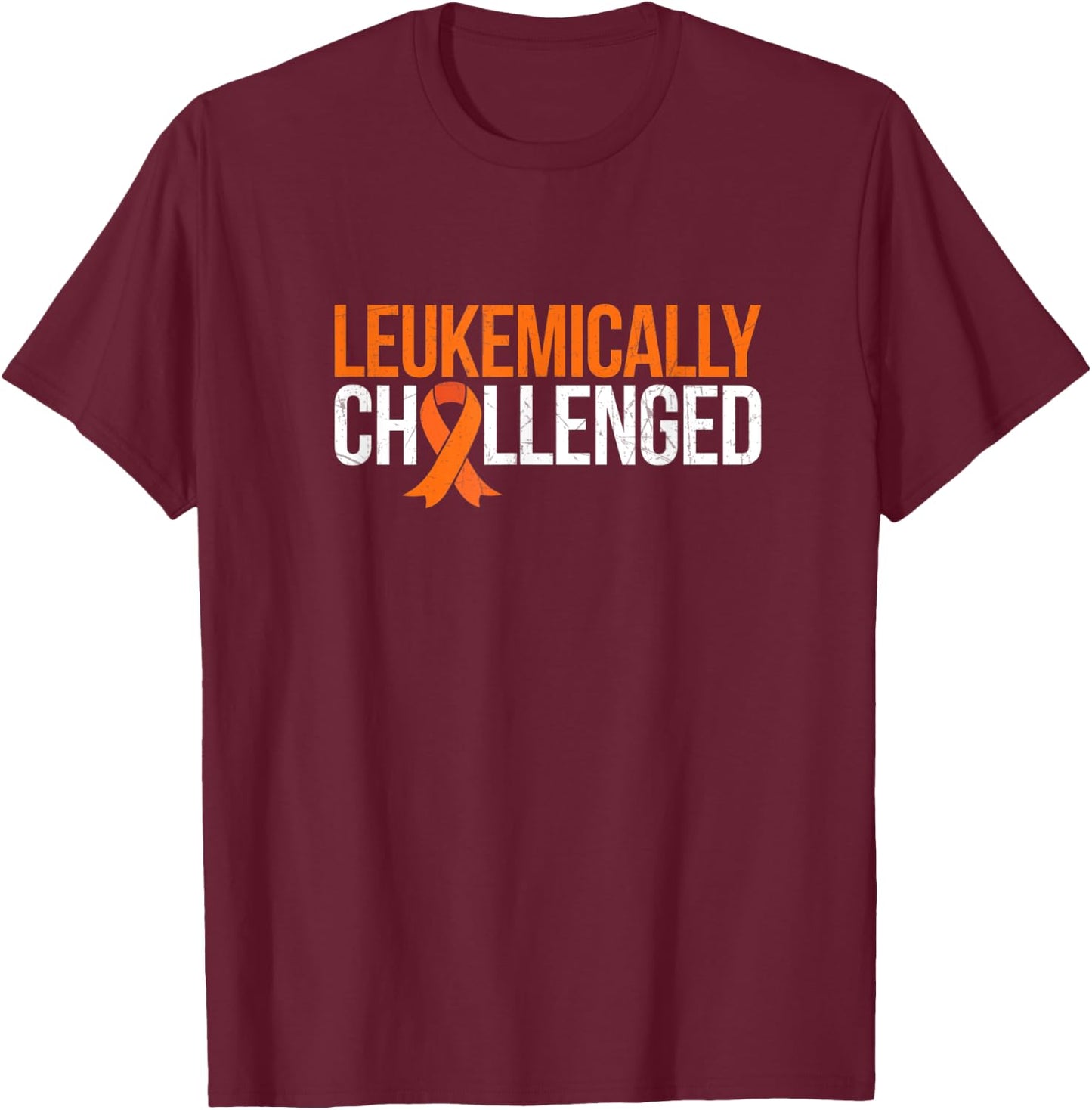 Leukemically challenged T-Shirt - T-Shirt | Maroon