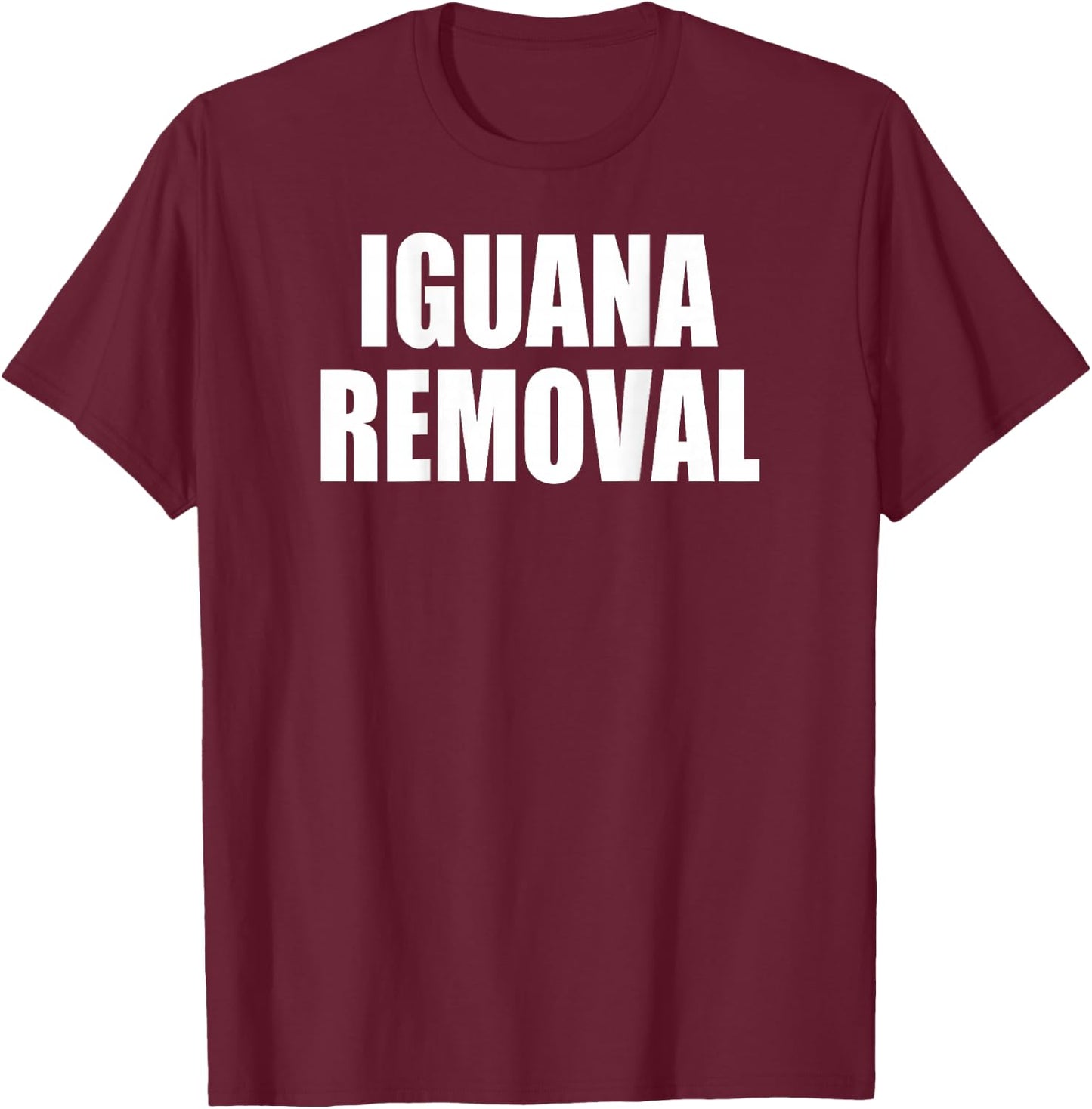 Iguana Removal T Shirt - DESIGN ON BACK T-Shirt - T-Shirt | Maroon