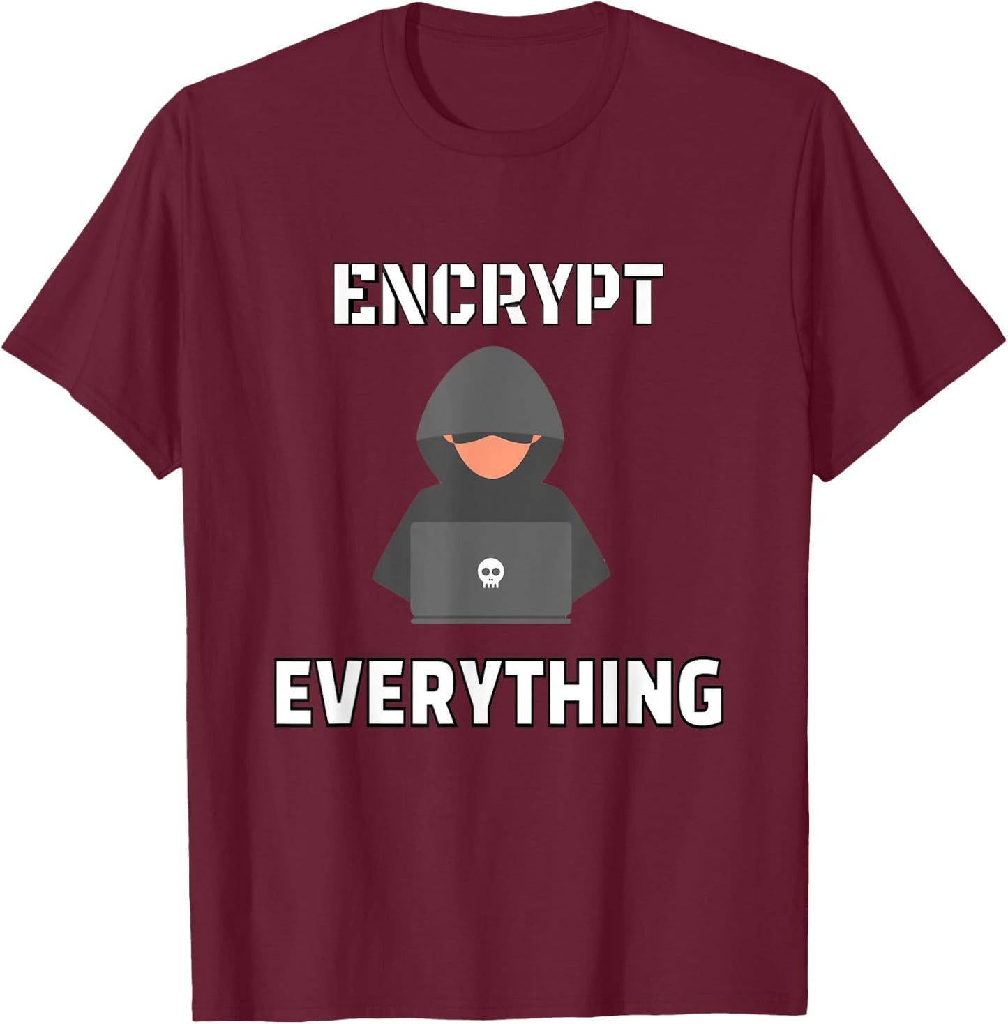 Encrypt everything - hacker encryption internet design gift T-Shirt - T-Shirt | Maroon