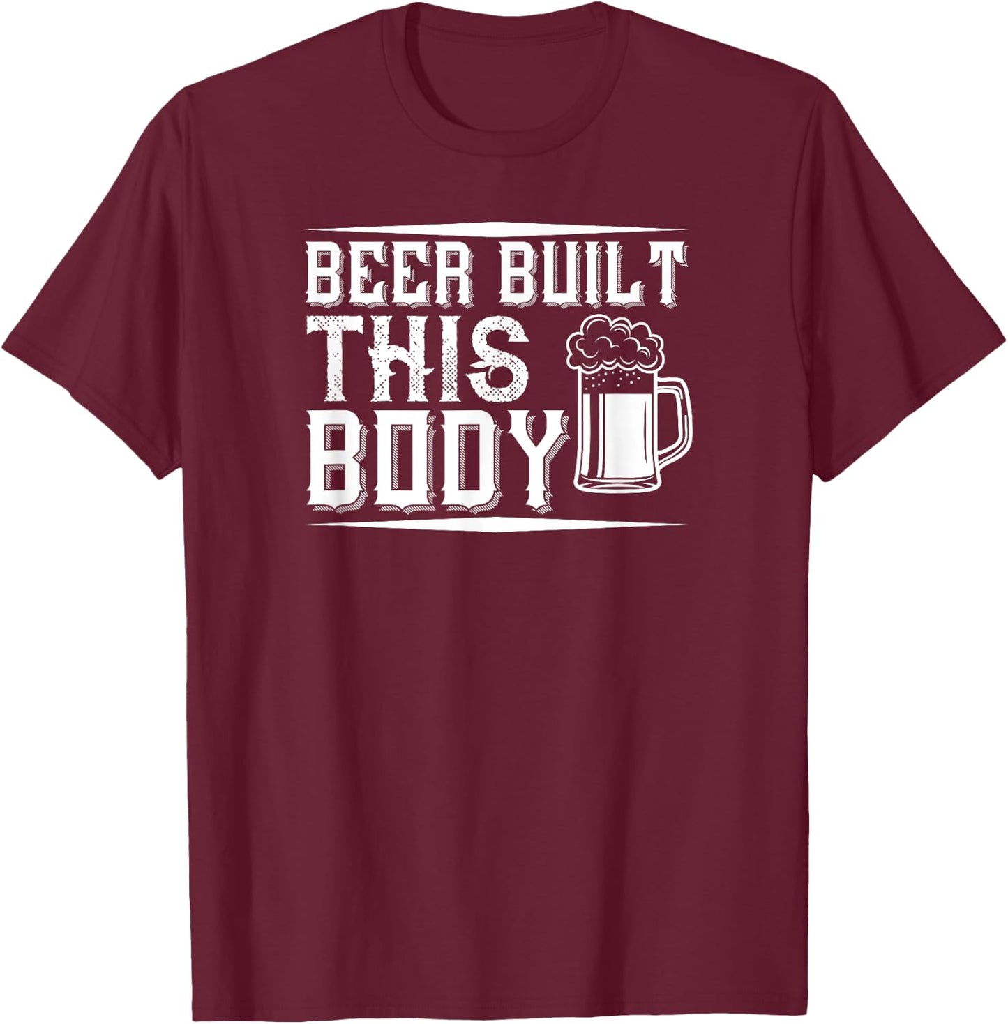 Beer Lover Funny - Beer Built This Body T-Shirt - T-Shirt | Maroon