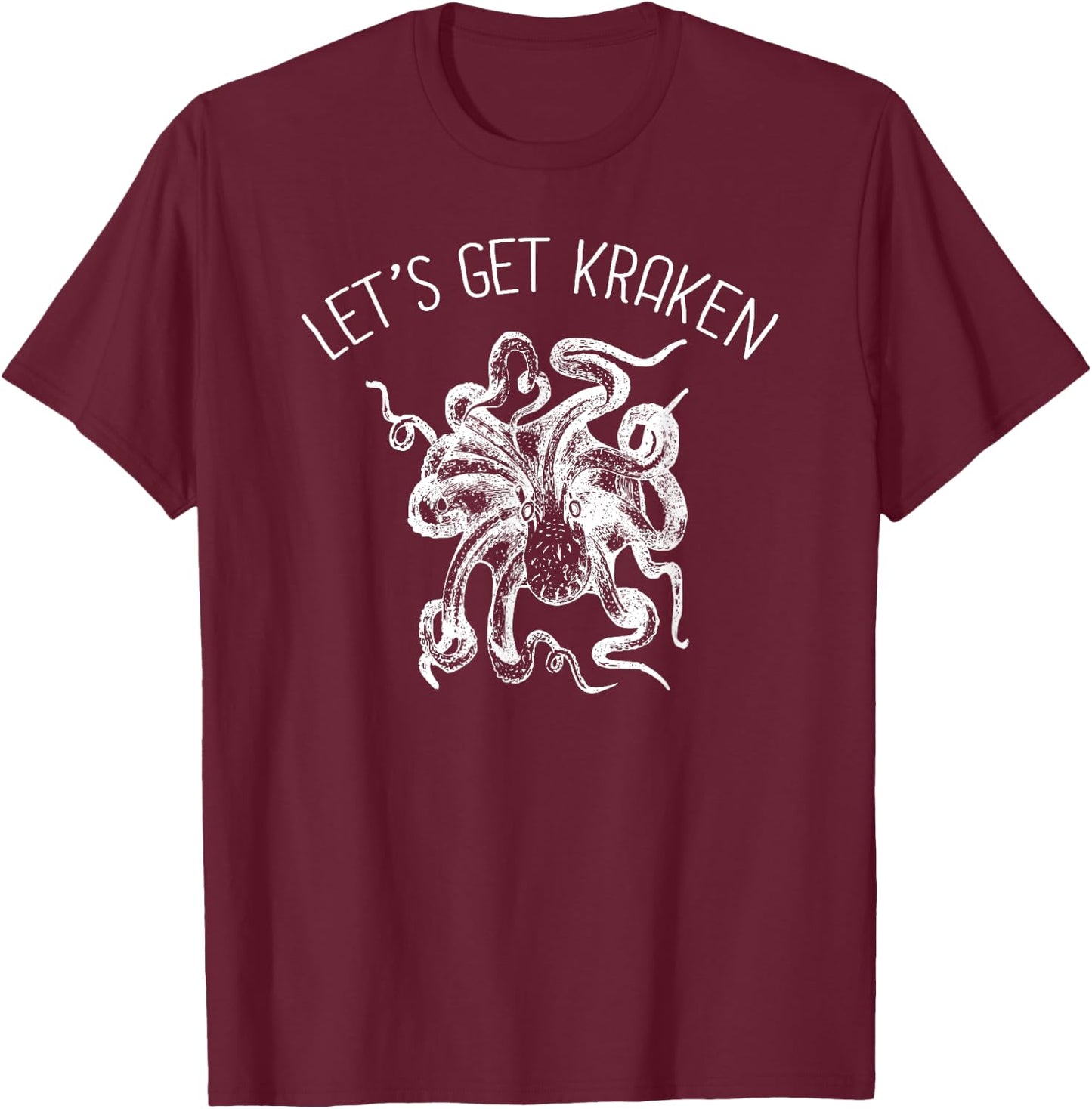 Let's Get Kraken Giant Squid Octopus Funny Pun Shirt T-Shirt - T-Shirt | Maroon