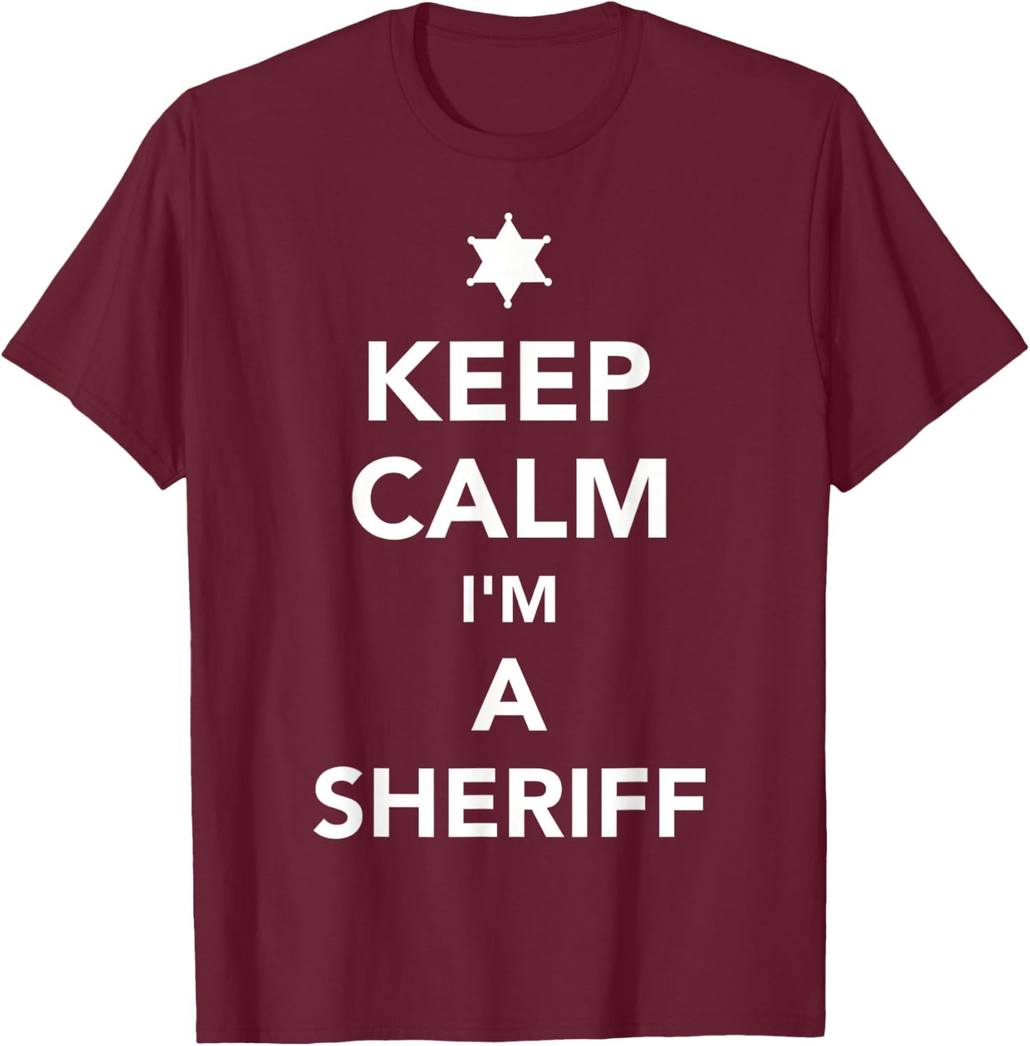 Keep calm I'm a sheriff T-Shirt - T-Shirt | Maroon