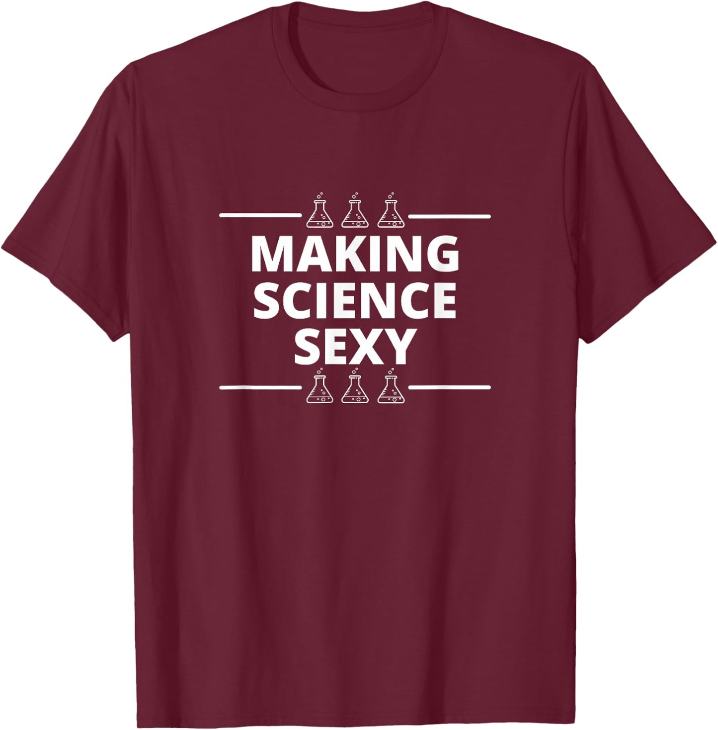 Funny Scientists Make Science Sexy Teacher Researcher Men T-Shirt - T-Shirt | Maroon