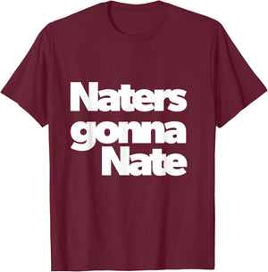 Naters Gonna Nate 2021 Funny T-Shirt - T-Shirt | Maroon
