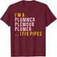 Funny Plumber Shirt, Plumbing Joke Gift T-Shirt - T-Shirt | Maroon