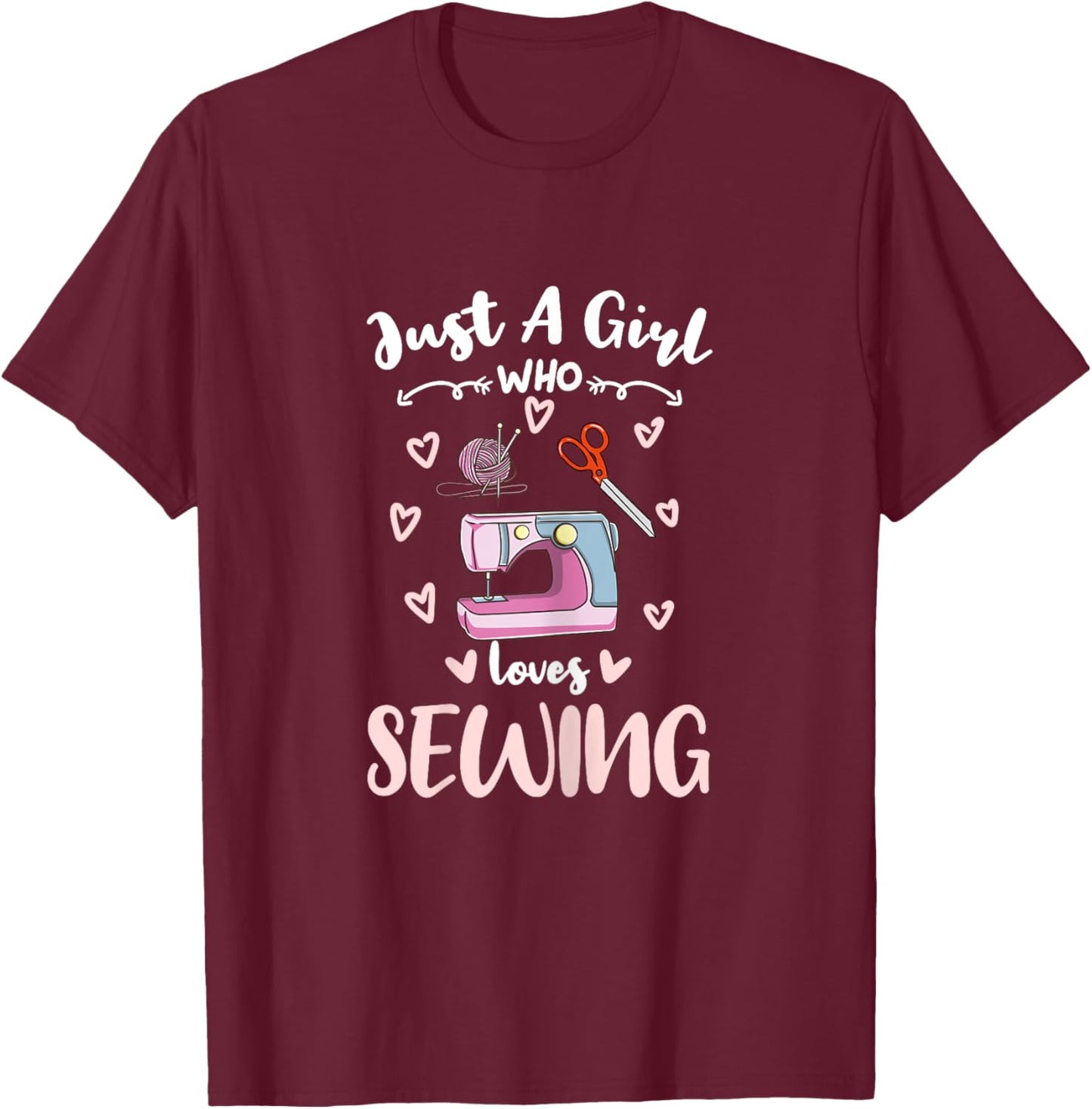 Just A Girl Who Loves Sewing T-Shirt - T-Shirt | Maroon