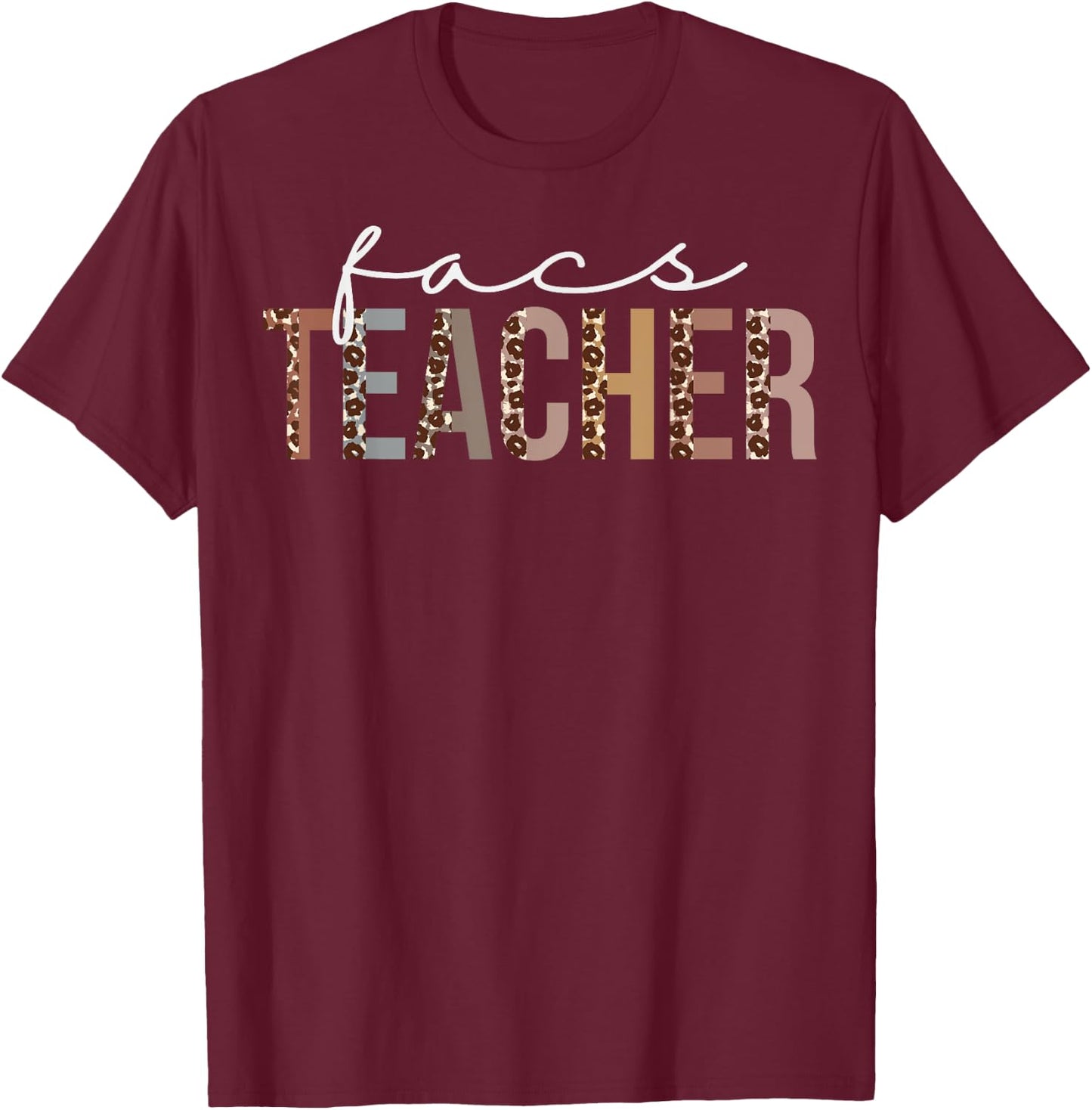 FACS Teacher Leopard Appreciation Funny For Work T-Shirt - T-Shirt | Maroon