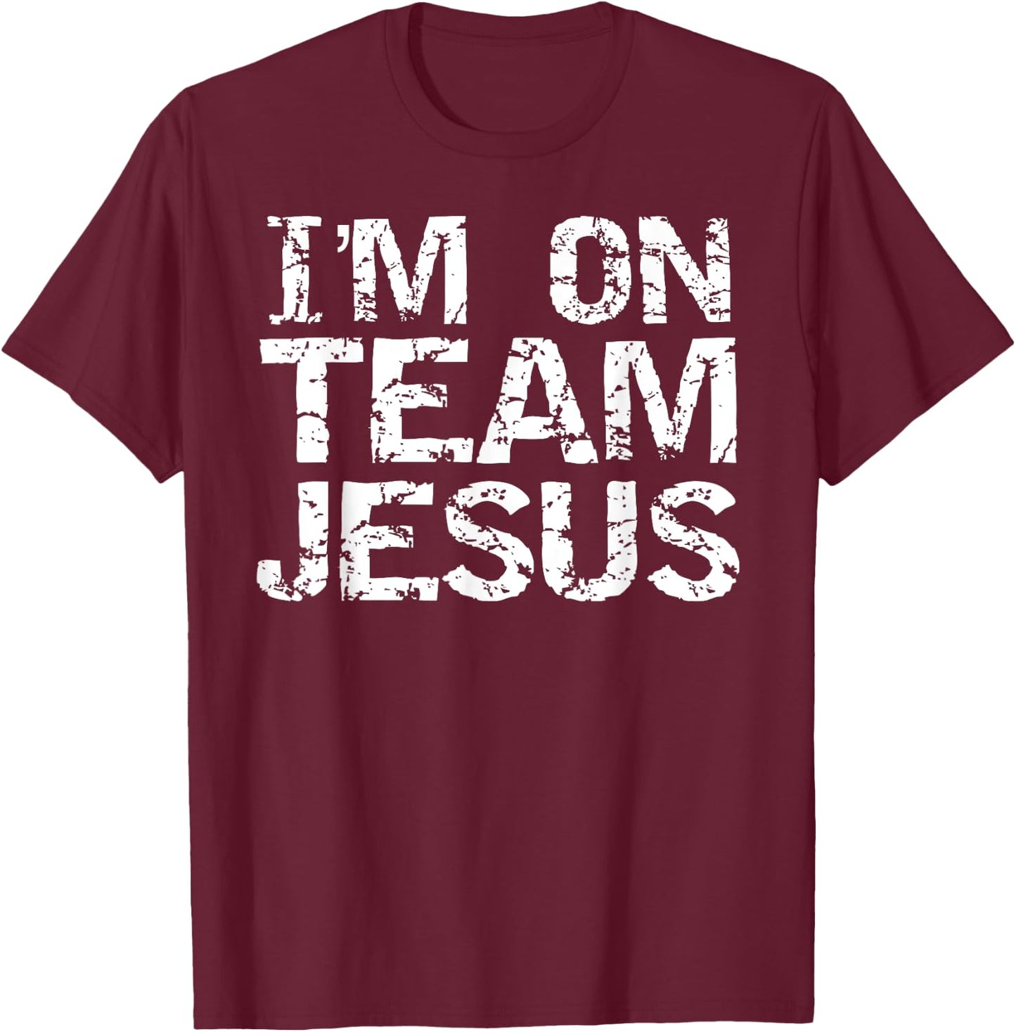 I'm On Team Jesus Shirt Distressed Christian Shirt T-Shirt - T-Shirt | Maroon