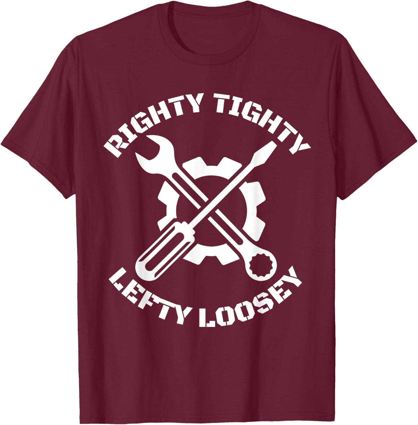 Dad Jokes shirts & gifts Mechanic Handyman Righty Tighty Lefty Loosey T-Shirt - T-Shirt | Maroon