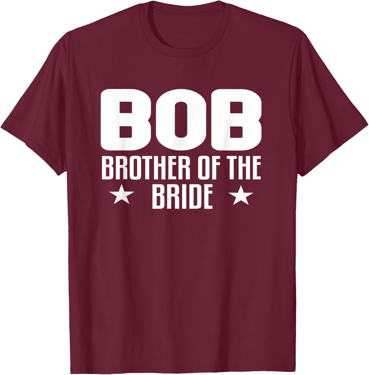 BOB Brother of the Bride Wedding Party Family Gifts ideas T-Shirt - T-Shirt | Maroon