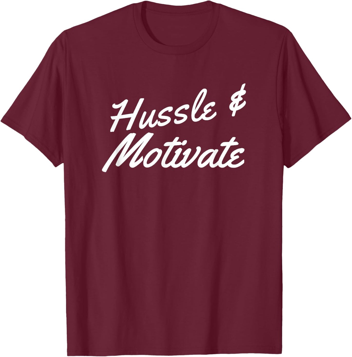 Funny Hussle and Motivate Hip-Hop California Rap Saying T-Shirt - T-Shirt | Maroon