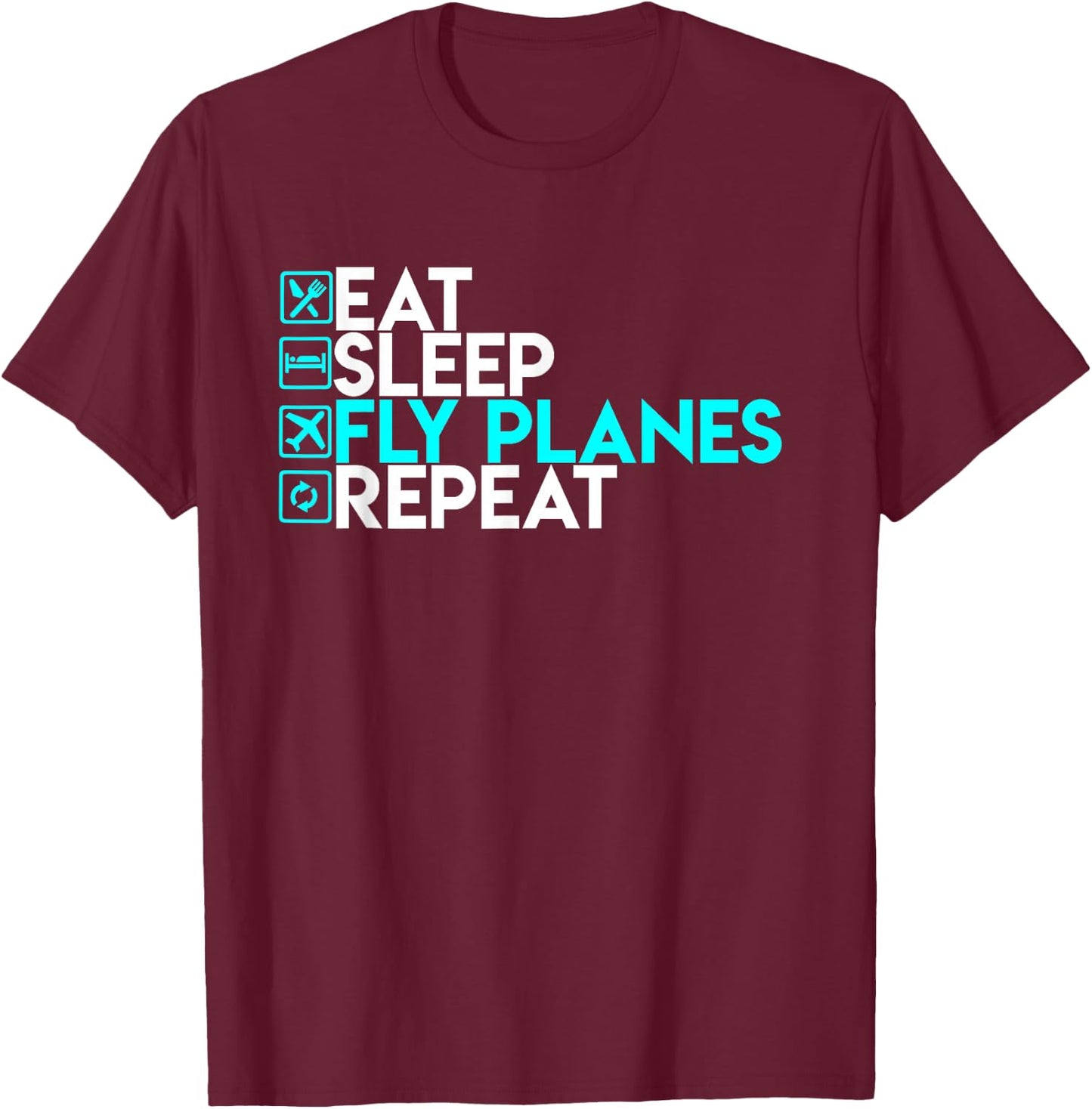 Eat Sleep Fly Planes Repeat - Trendy Airplane Pilot Shirt T-Shirt - T-Shirt | Maroon