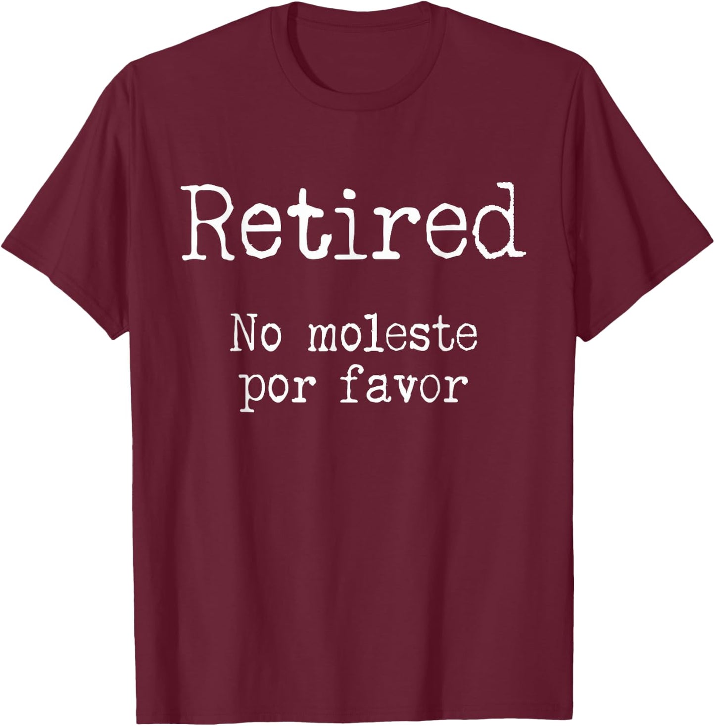 Retired No Moleste - Funny Spanish Do Not Disturb Saying T-Shirt - T-Shirt | Maroon