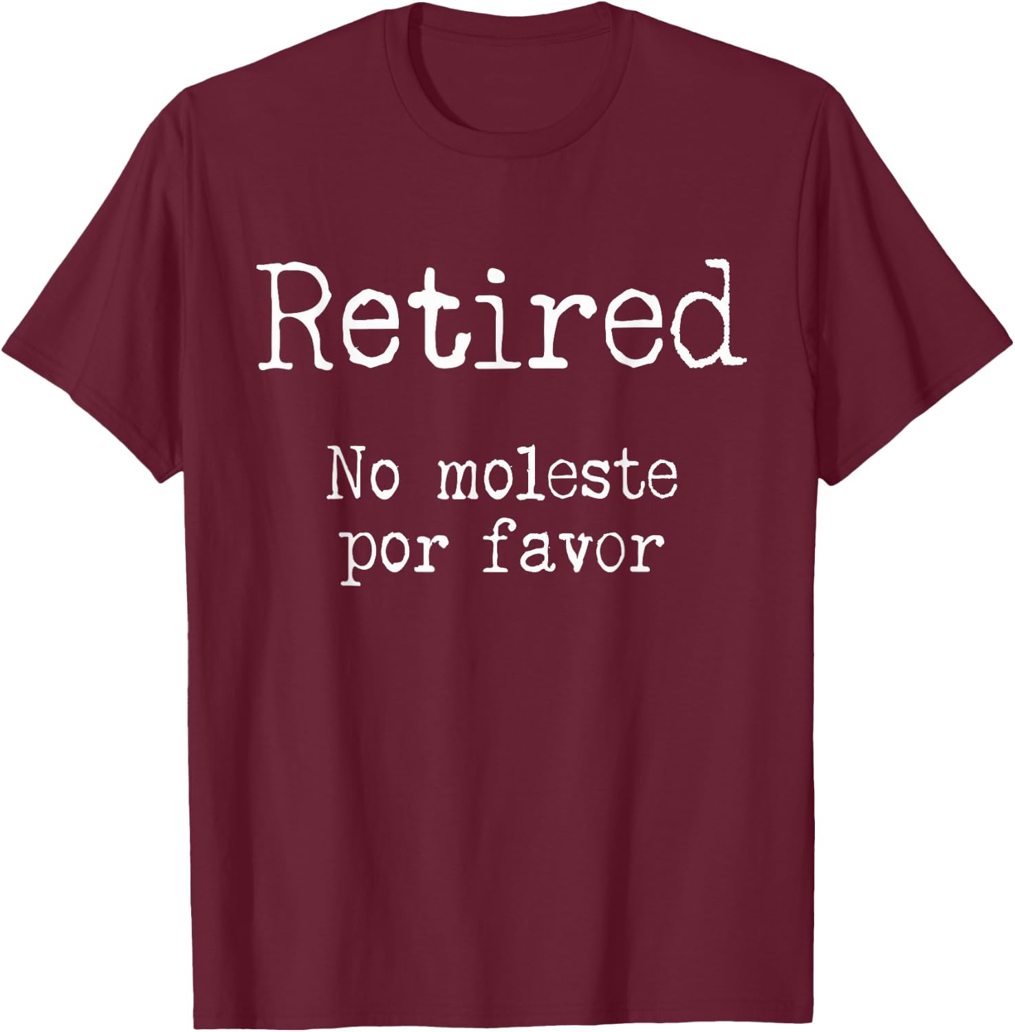Retired No Moleste - Funny Spanish Do Not Disturb Saying T-Shirt - T-Shirt | Maroon